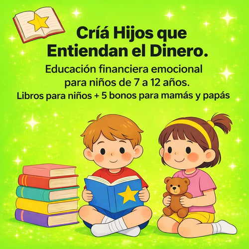 Cría Hijos que Entienden el Dinero  Incluye libros para niños + 5 bonos para mamás y papás